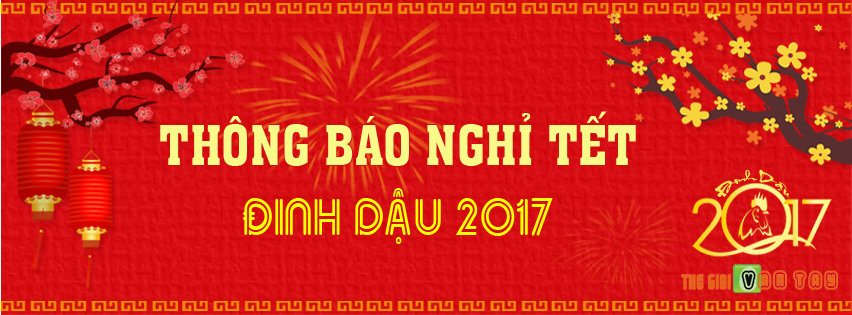 THÔNG BÁO LỊCH NGHỈ TẾT NGUYÊN ĐÁN ĐINH DẬU NĂM 2017